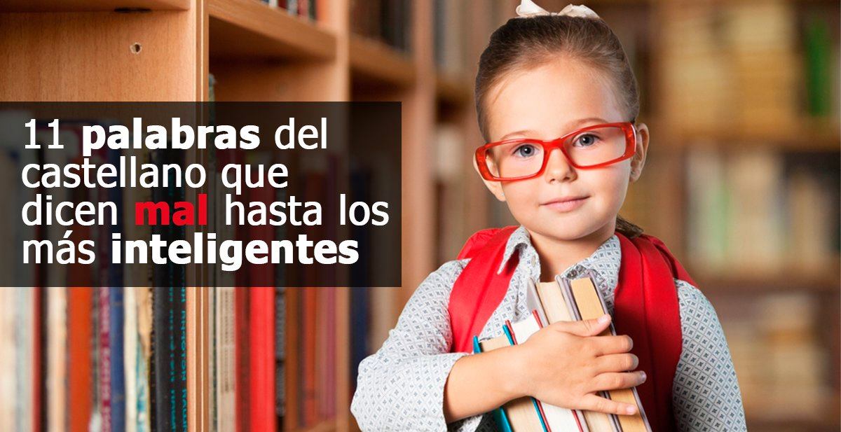 TEST: 11 palabras del español que dicen mal hasta los más inteligentes